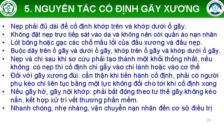 5. NGUYÊN TẮC CỐ ĐỊNH GÃY XƯƠNG • • • Nẹp phải đủ dài