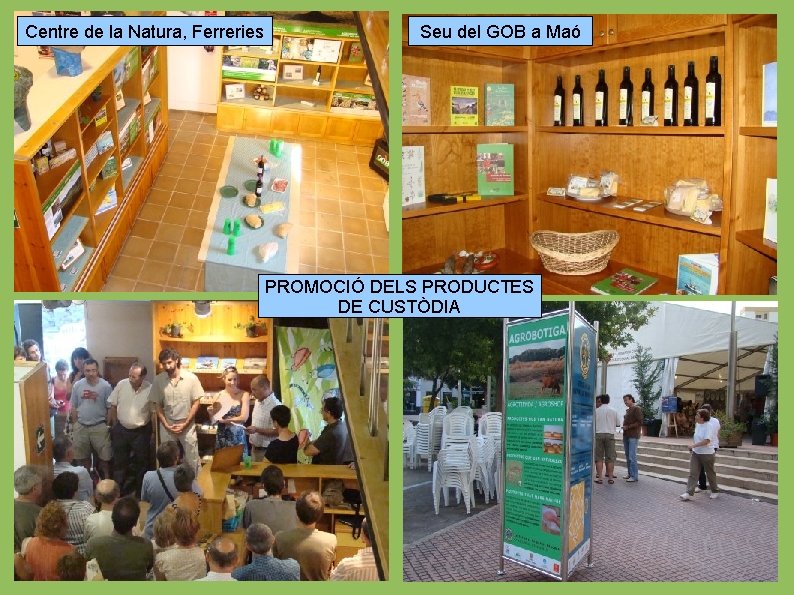 Centre de la Natura, Ferreries Seu del GOB a Maó PROMOCIÓ DELS PRODUCTES DE