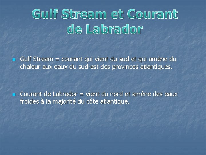 Gulf Stream et Courant de Labrador n n Gulf Stream = courant qui vient