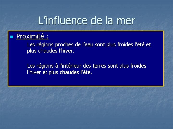 L’influence de la mer n Proximité : Les régions proches de l’eau sont plus