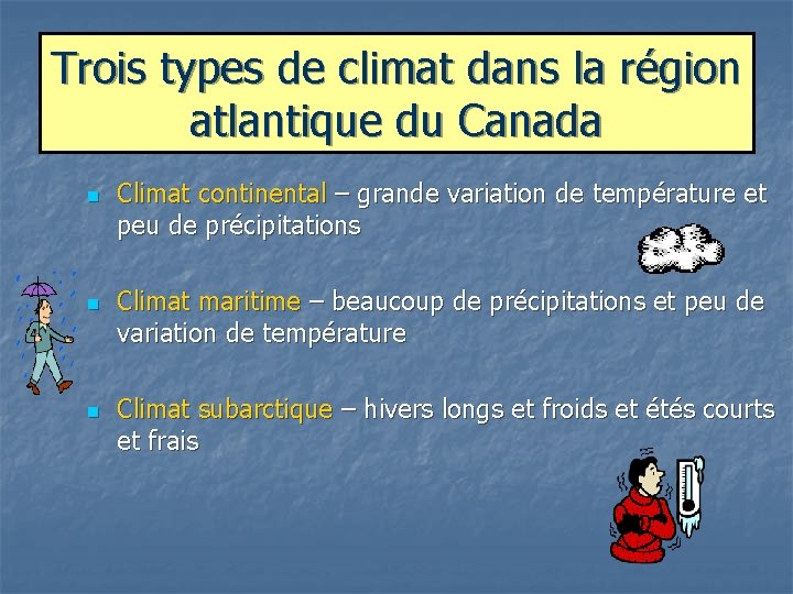 Trois types de climat dans la région atlantique du Canada n n n Climat