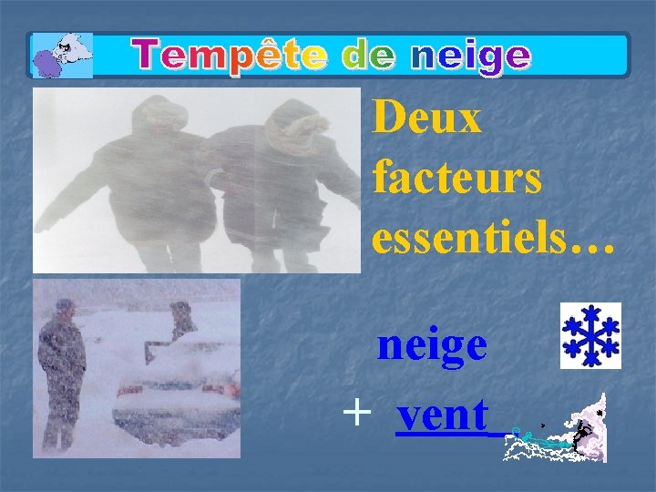 Deux facteurs essentiels… neige + vent 