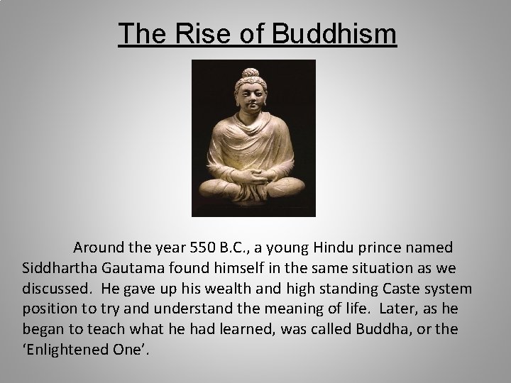 The Rise of Buddhism Around the year 550 B. C. , a young Hindu