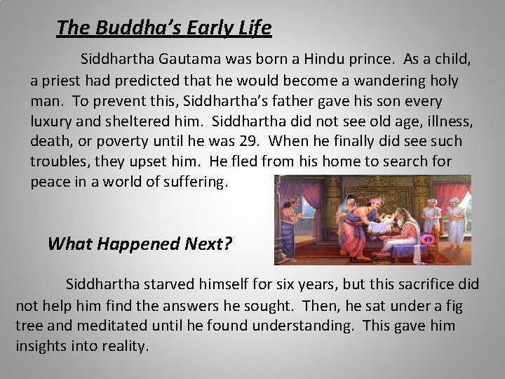 The Buddha’s Early Life Siddhartha Gautama was born a Hindu prince. As a child,