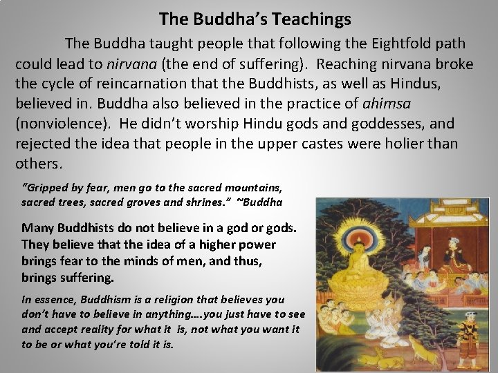 The Buddha’s Teachings The Buddha taught people that following the Eightfold path could lead