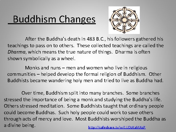 Buddhism Changes After the Buddha’s death in 483 B. C. , his followers gathered