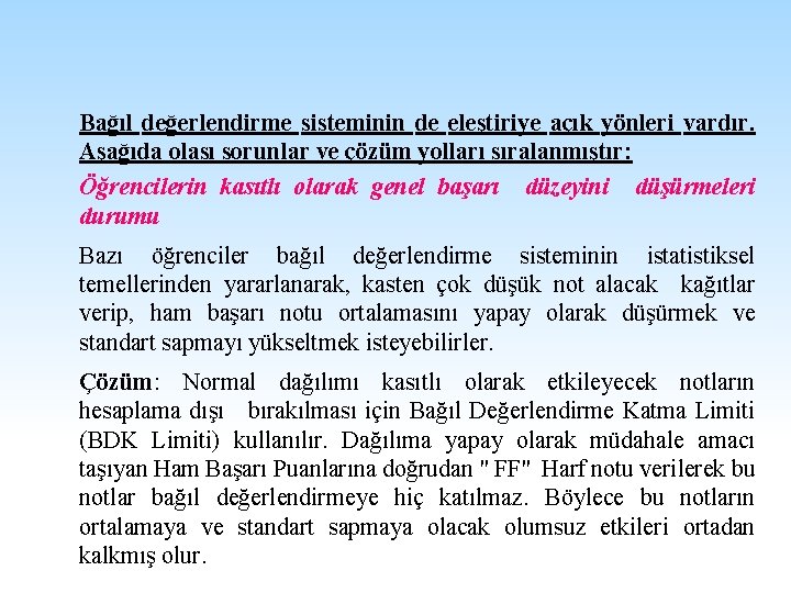 Bağıl değerlendirme sisteminin de eleştiriye açık yönleri vardır. Aşağıda olası sorunlar ve çözüm yolları