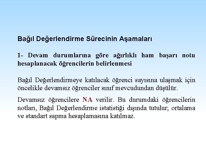 Bağıl Değerlendirme Sürecinin Aşamaları 1 - Devam durumlarına göre ağırlıklı ham başarı notu hesaplanacak