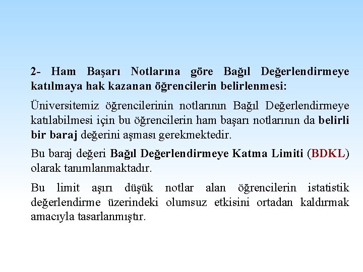 2 - Ham Başarı Notlarına göre Bağıl Değerlendirmeye katılmaya hak kazanan öğrencilerin belirlenmesi: Üniversitemiz