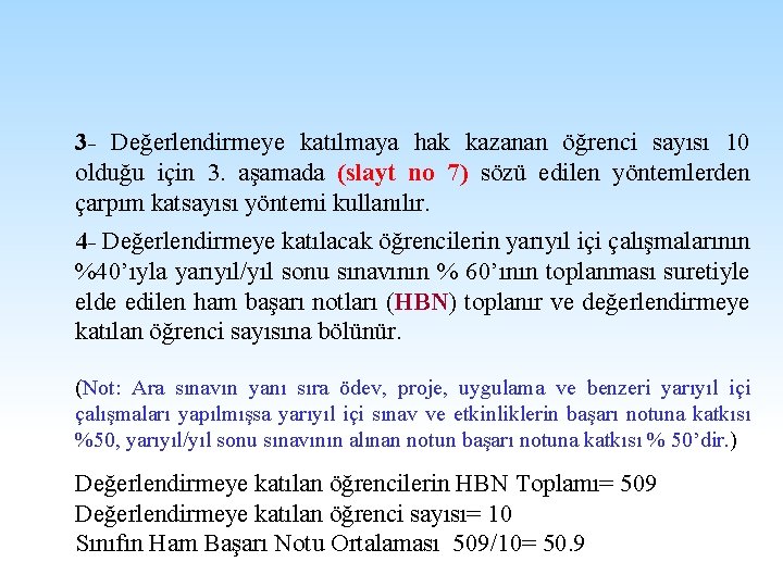 3 - Değerlendirmeye katılmaya hak kazanan öğrenci sayısı 10 olduğu için 3. aşamada (slayt