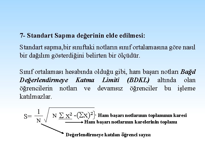 7 - Standart Sapma değerinin elde edilmesi: Standart sapma, bir sınıftaki notların sınıf ortalamasına