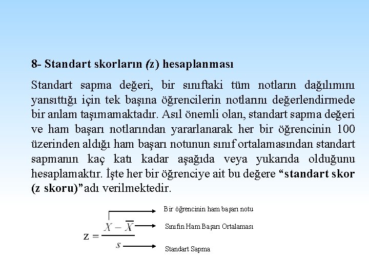 8 - Standart skorların (z) hesaplanması Standart sapma değeri, bir sınıftaki tüm notların dağılımını