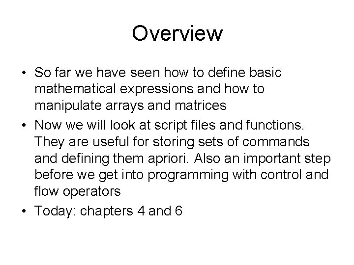 Overview • So far we have seen how to define basic mathematical expressions and