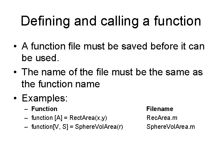 Defining and calling a function • A function file must be saved before it