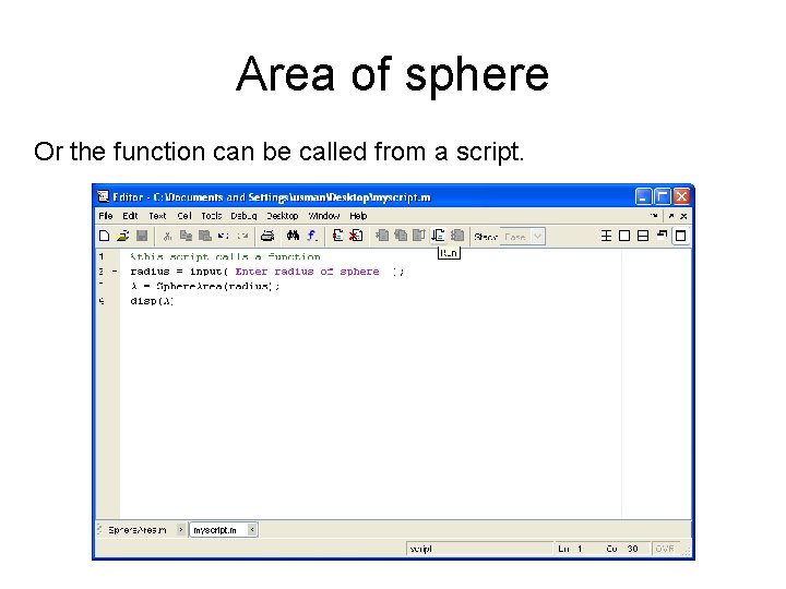 Area of sphere Or the function can be called from a script. 