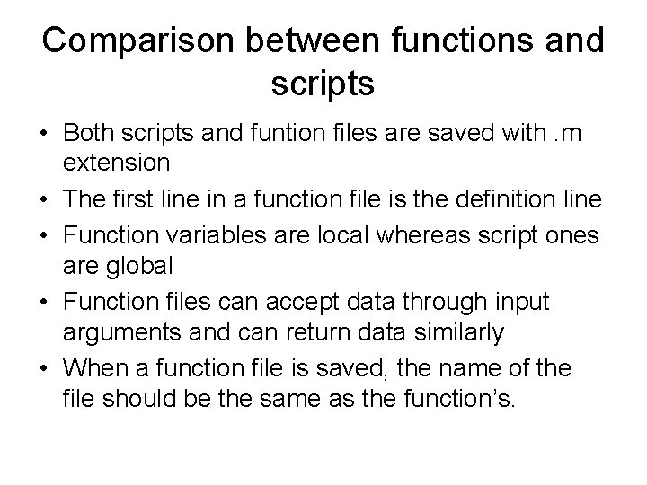 Comparison between functions and scripts • Both scripts and funtion files are saved with.