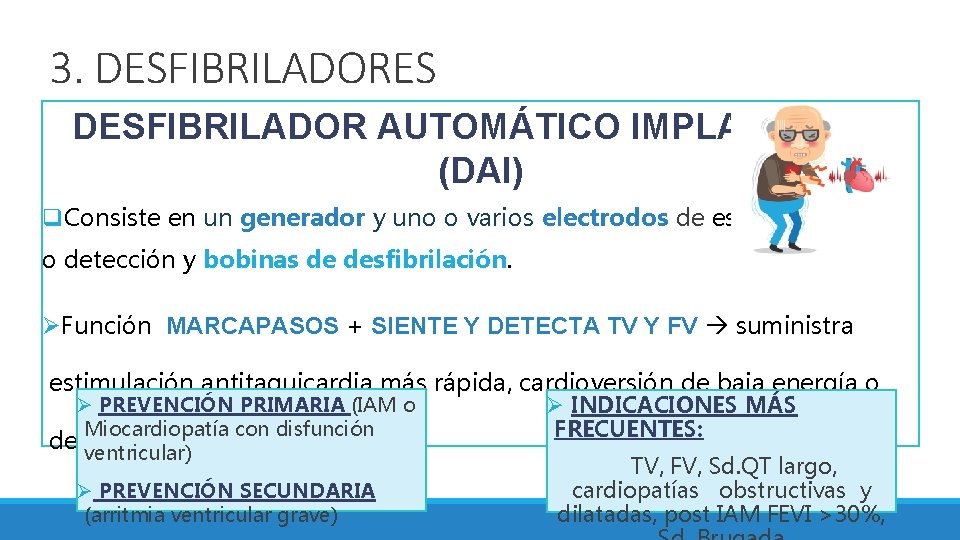 3. DESFIBRILADORES DESFIBRILADOR AUTOMÁTICO IMPLANTABLE (DAI) q. Consiste en un generador y uno o
