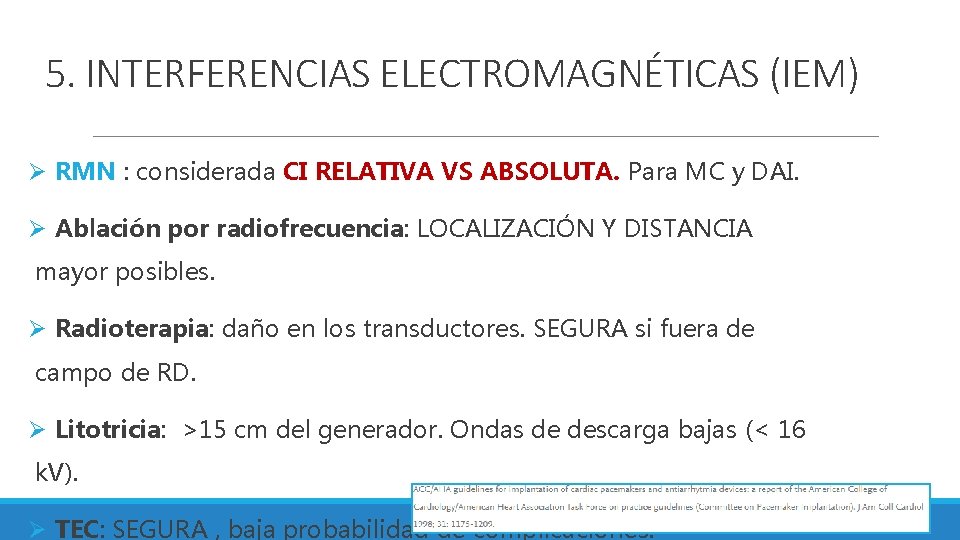 5. INTERFERENCIAS ELECTROMAGNÉTICAS (IEM) Ø RMN : considerada CI RELATIVA VS ABSOLUTA. Para MC