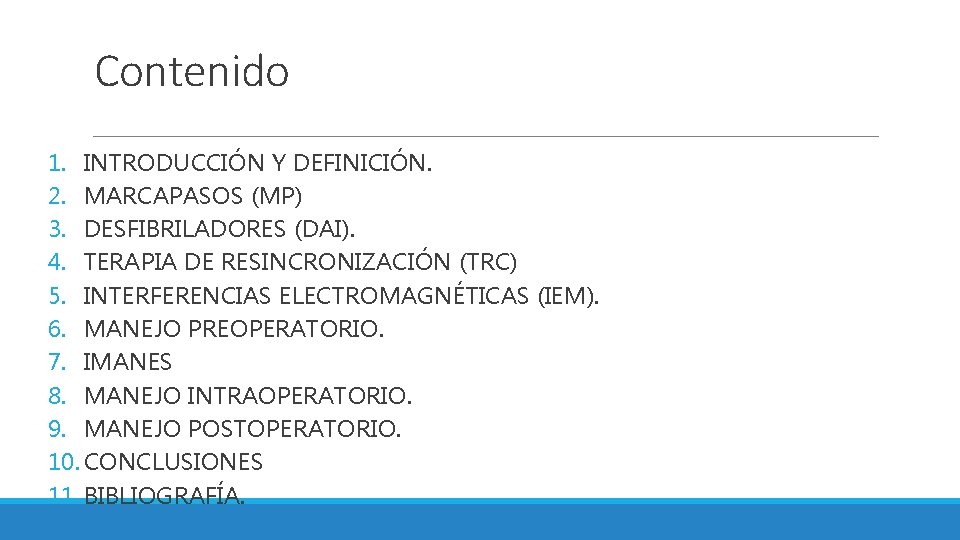 Contenido 1. INTRODUCCIÓN Y DEFINICIÓN. 2. MARCAPASOS (MP) 3. DESFIBRILADORES (DAI). 4. TERAPIA DE