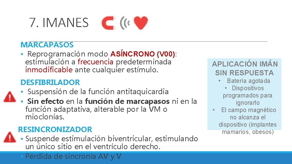 7. IMANES MARCAPASOS • Reprogramación modo ASÍNCRONO (V 00): estimulación a frecuencia predeterminada inmodificable