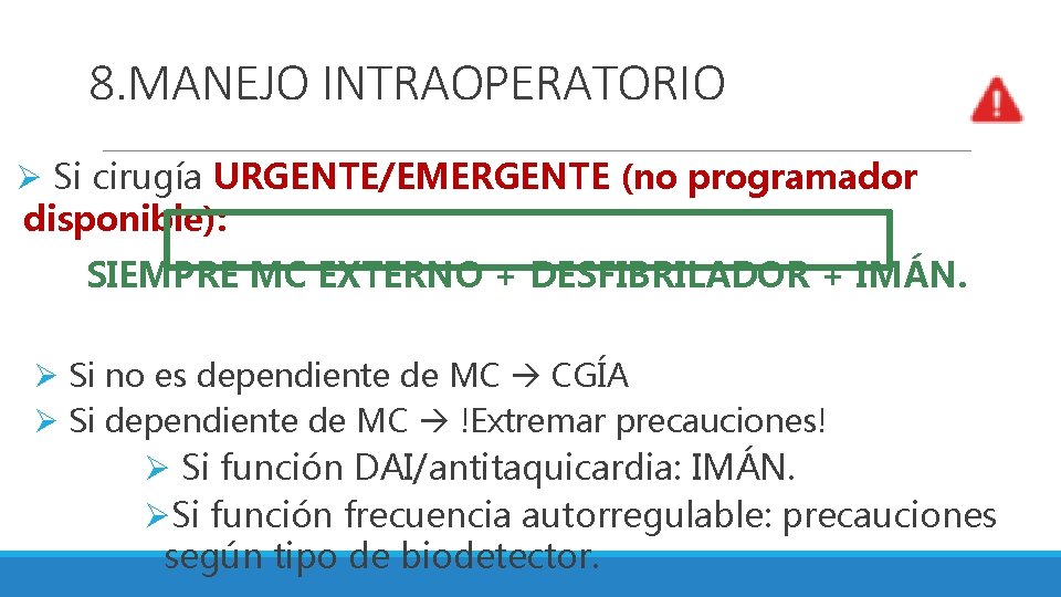 8. MANEJO INTRAOPERATORIO Ø Si cirugía URGENTE/EMERGENTE (no programador disponible): SIEMPRE MC EXTERNO +
