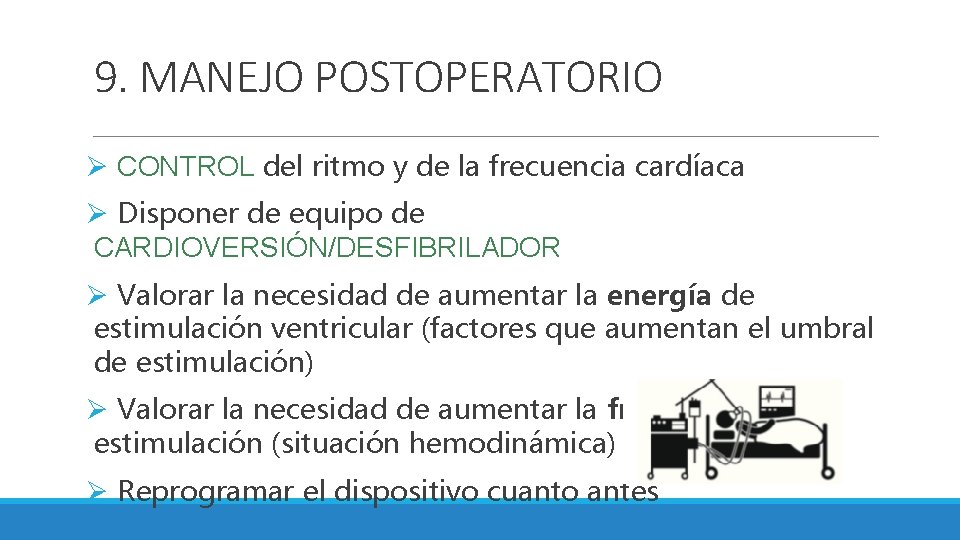 9. MANEJO POSTOPERATORIO Ø CONTROL del ritmo y de la frecuencia cardíaca Ø Disponer