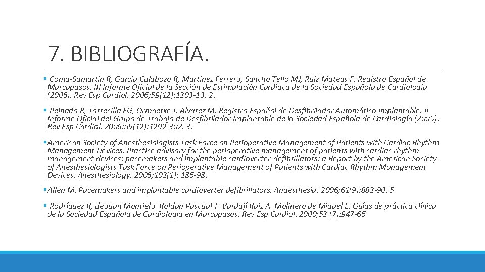 7. BIBLIOGRAFÍA. § Coma-Samartín R, García Calabozo R, Martínez Ferrer J, Sancho Tello MJ,
