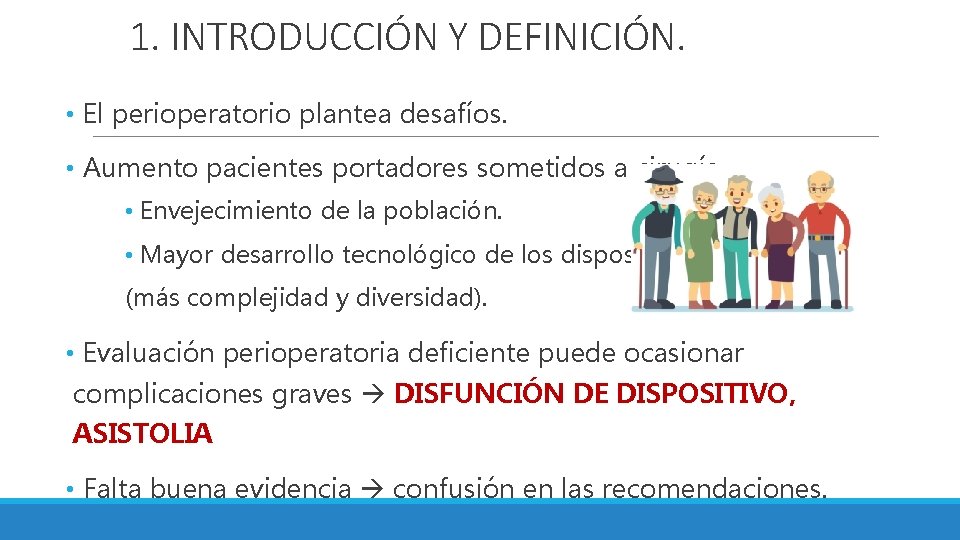 1. INTRODUCCIÓN Y DEFINICIÓN. • El perioperatorio plantea desafíos. • Aumento pacientes portadores sometidos