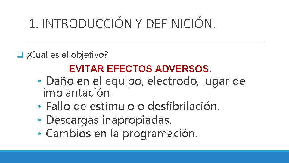 1. INTRODUCCIÓN Y DEFINICIÓN. q ¿Cual es el objetivo? EVITAR EFECTOS ADVERSOS. • Daño