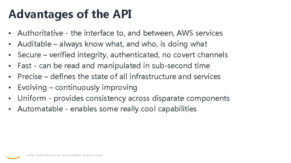 Advantages of the API • • Authoritative - the interface to, and between, AWS Advantages of the API • • Authoritative - the interface to, and between, AWS