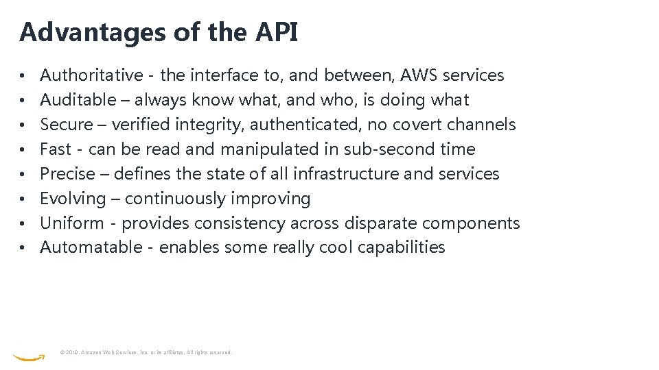 Advantages of the API • • Authoritative - the interface to, and between, AWS