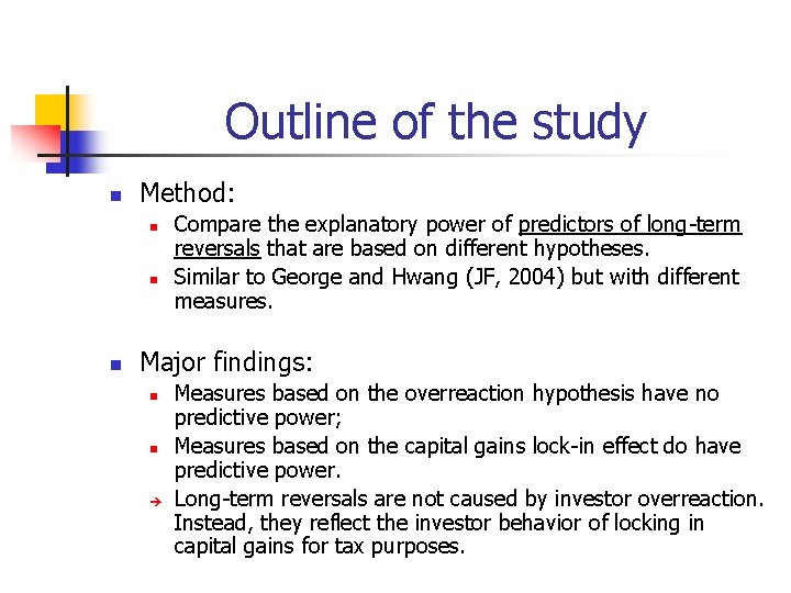 Outline of the study n Method: n n n Compare the explanatory power of