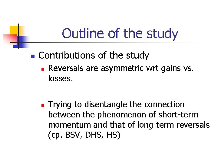 Outline of the study n Contributions of the study n n Reversals are asymmetric
