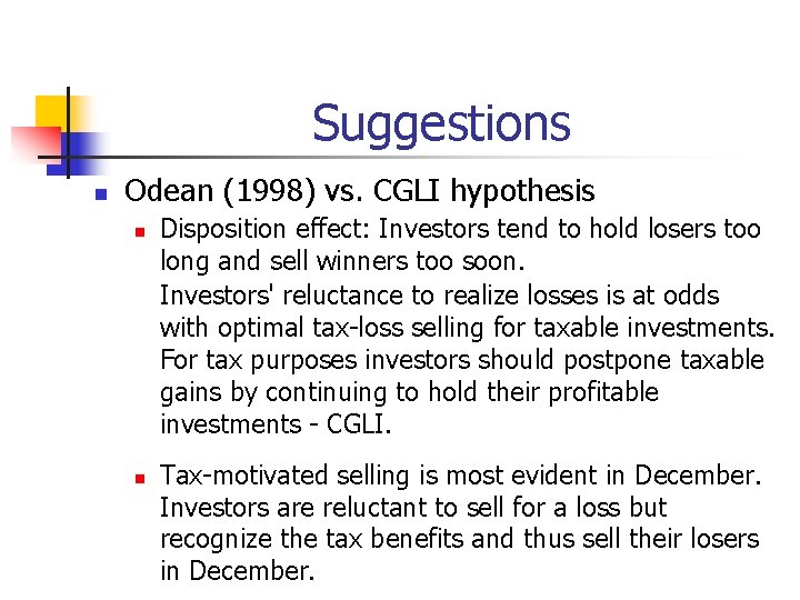 Suggestions n Odean (1998) vs. CGLI hypothesis n n Disposition effect: Investors tend to