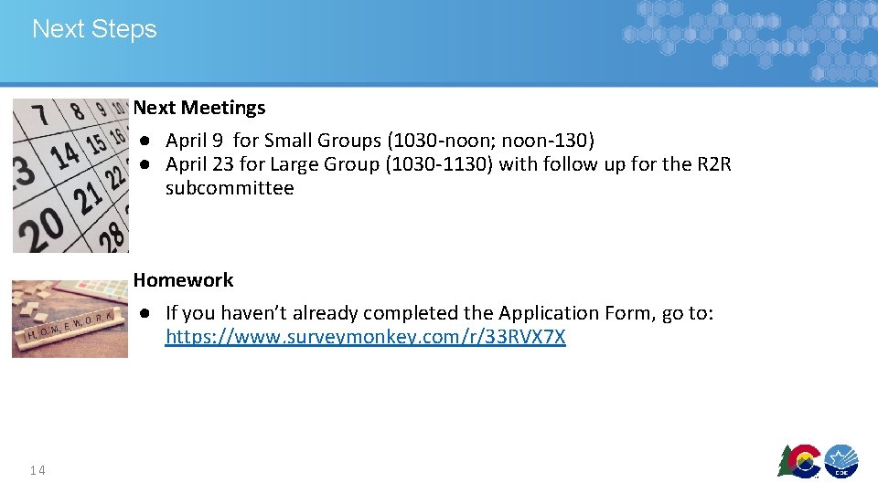 Next Steps Next Meetings ● April 9 for Small Groups (1030 -noon; noon-130) ●