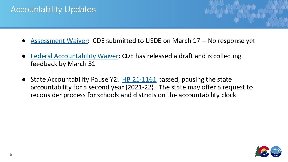 Accountability Updates ● Assessment Waiver: CDE submitted to USDE on March 17 -- No