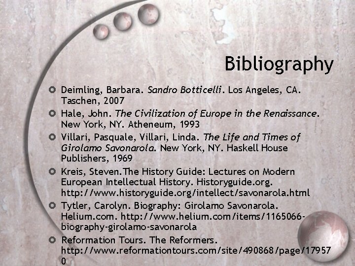 Bibliography Deimling, Barbara. Sandro Botticelli. Los Angeles, CA. Taschen, 2007 Hale, John. The Civilization