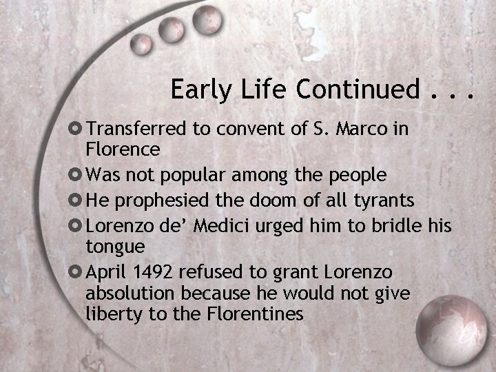 Early Life Continued. . . Transferred to convent of S. Marco in Florence Was