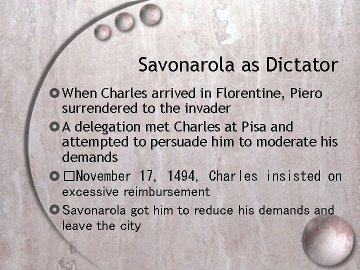 Savonarola as Dictator When Charles arrived in Florentine, Piero surrendered to the invader A