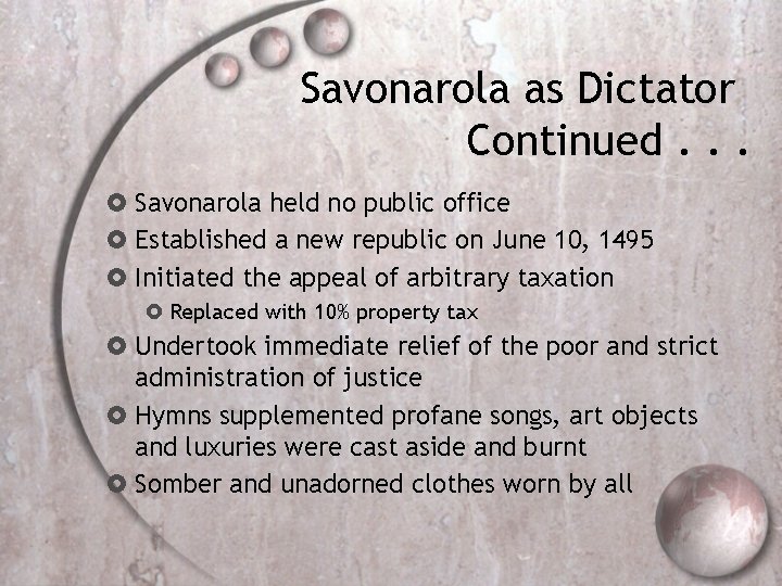 Savonarola as Dictator Continued. . . Savonarola held no public office Established a new