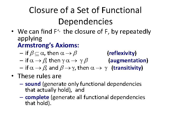 Closure of a Set of Functional Dependencies • We can find F+, the closure