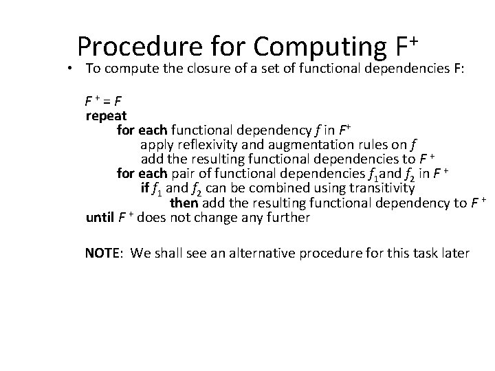Procedure for Computing F+ • To compute the closure of a set of functional