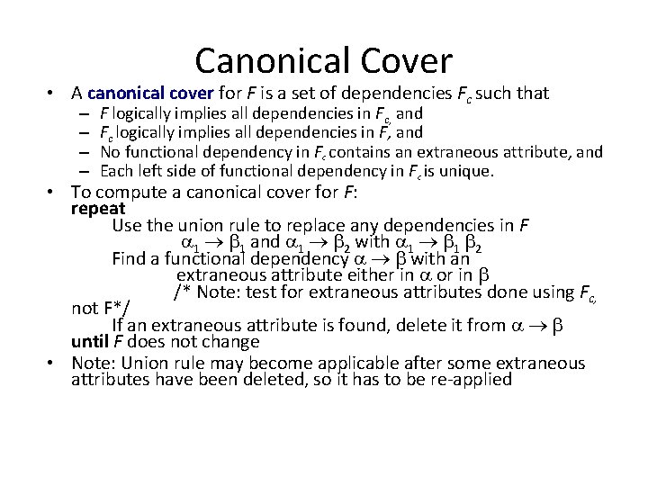 Canonical Cover • A canonical cover for F is a set of dependencies Fc