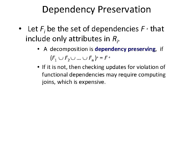 Dependency Preservation • Let Fi be the set of dependencies F + that include