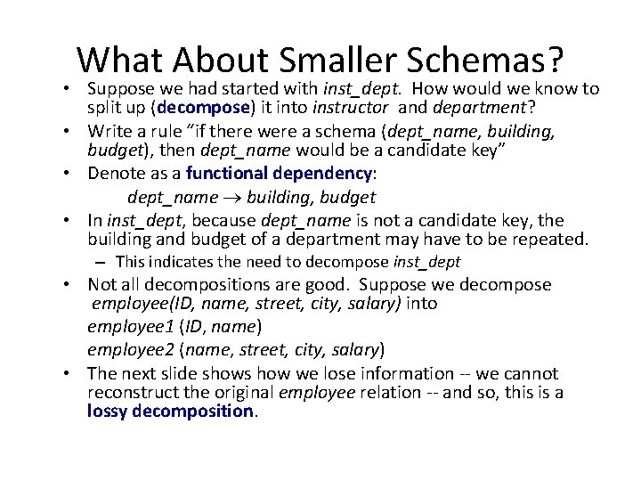 What About Smaller Schemas? • Suppose we had started with inst_dept. How would we