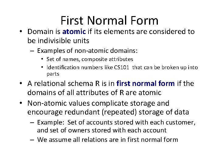 First Normal Form • Domain is atomic if its elements are considered to be