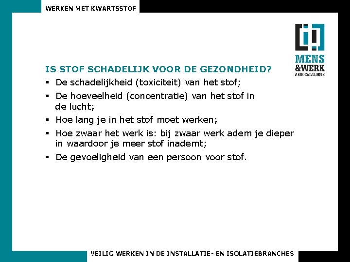 WERKEN MET KWARTSSTOF IS STOF SCHADELIJK VOOR DE GEZONDHEID? § De schadelijkheid (toxiciteit) van