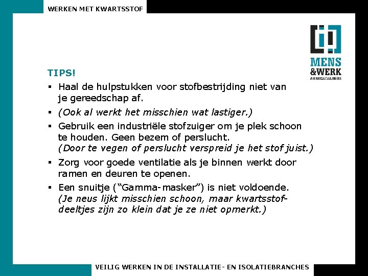 WERKEN MET KWARTSSTOF TIPS! § Haal de hulpstukken voor stofbestrijding niet van je gereedschap