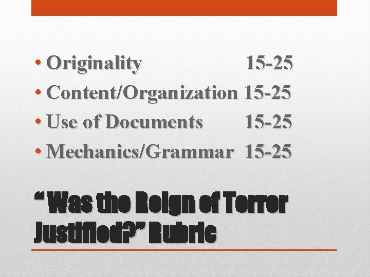  • Originality 15 -25 • Content/Organization 15 -25 • Use of Documents 15