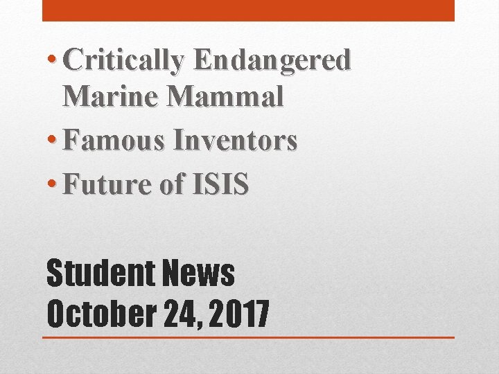  • Critically Endangered Marine Mammal • Famous Inventors • Future of ISIS Student